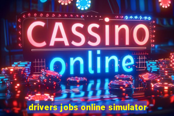 drivers jobs online simulator